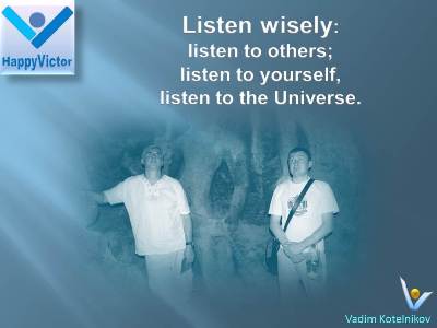 Listen Wisely, listen to the Unverse quotes Vadim Kotelnikov